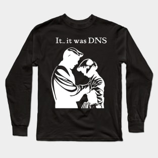 It...it was DNS (light design) Long Sleeve T-Shirt